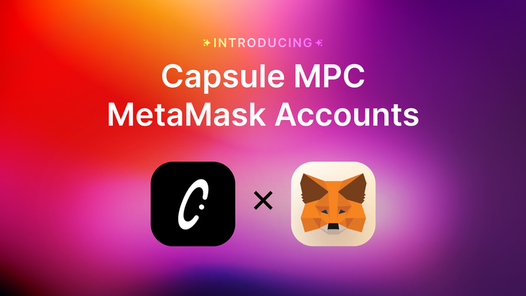 Announcing Capsule Powered MetaMask Account Snaps