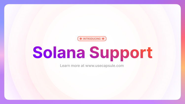 Introducing Capsule Embedded Wallets on Solana 🌞
